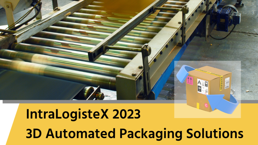 IntraLogisteX 2023 – 3D automated packaging solutions