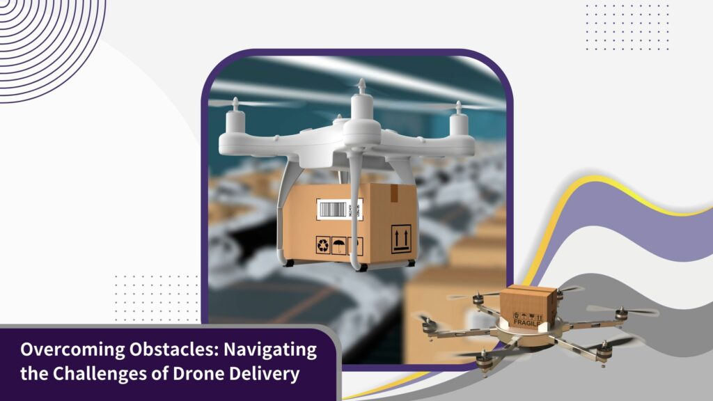 Challenges of Drone Delivery