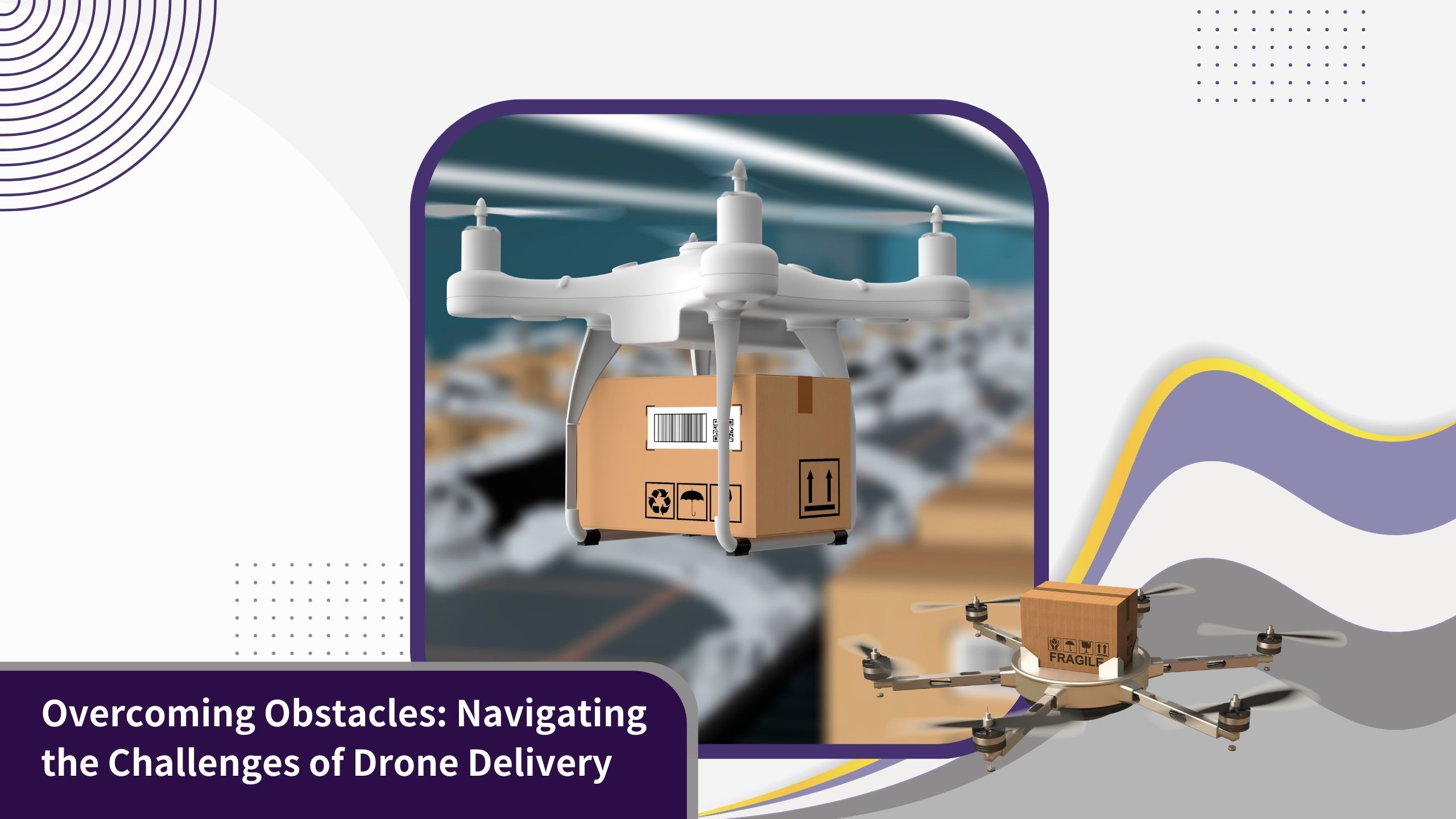 Challenges of Drone Delivery
